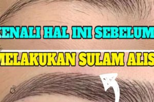 Kenali Hal Ini Sebelum Mulai Melakukan Sulam Alis